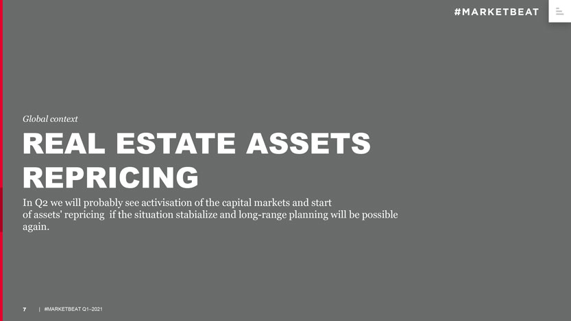 In&nbsp;Q2&nbsp;we will probably see activisation of&nbsp;the capital markets and start of&nbsp;assets&rsquo; repricing if&nbsp;the situation stabialize and long-range planning will be&nbsp;possible again.